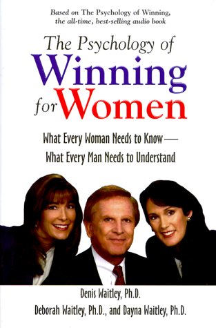 The Psychology of Winning for Women: What Every Woman Need to Know- What Every Man Needs to Understand: What Every Woman Needs to Know, What Every Man Needs to Understand Business, Finance & Career