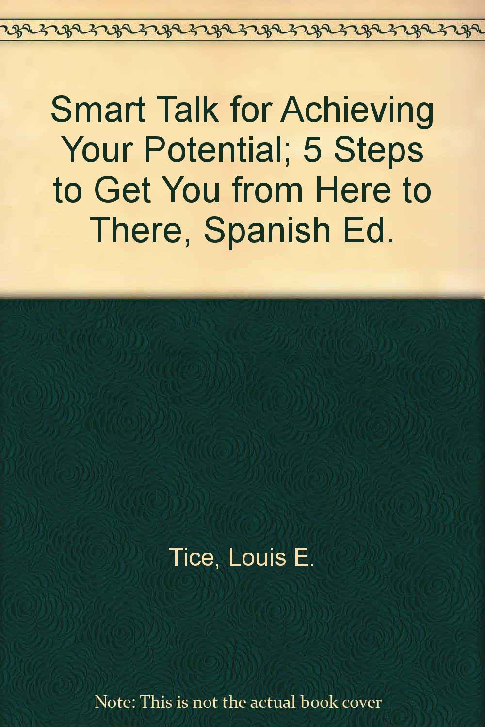 Smart Talk for Achieving Your Potential: 5 Steps to Get You from Here to There book