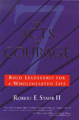 The 7 Acts of Courage: Bold Leadership for a Wholehearted Life Lifestyle