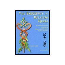 The Energetics of Western Herbs Vol. 1: Treatment Strategies Integrating Western & Oriental Herbal Medicine Health, Nutrition & Fitness