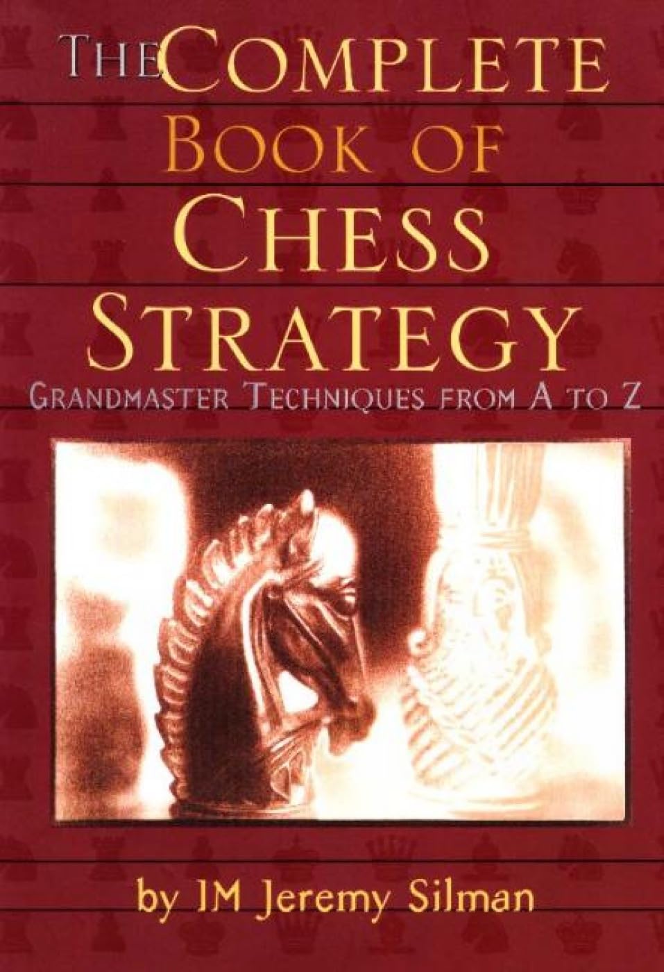 Complete Book of Chess Strategy: Grandmaster Techniques from A to Z Leisure & Fun