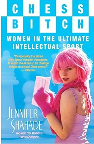 Chess Bitch: Women in the Ultimate Intellectual Sport Sports