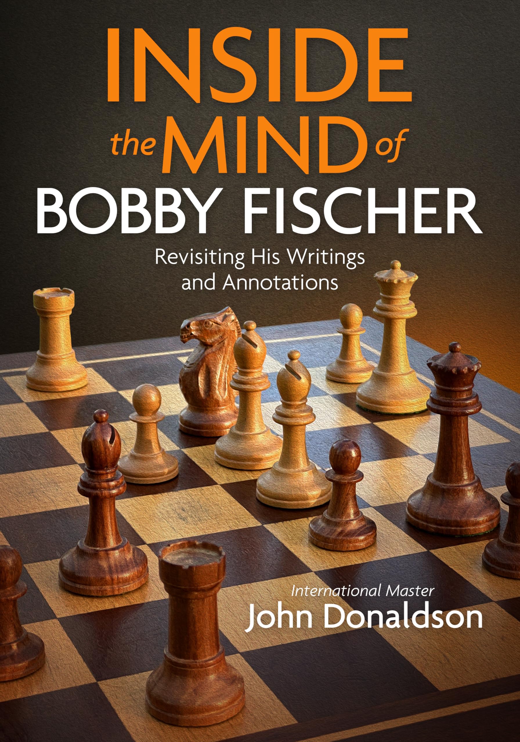 Inside the Mind of Bobby Fischer: Revisiting His Writings and Annotations Leisure & Fun