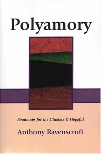 Polyamory: Roadmaps For The Clueless And Hopeful Reference Books