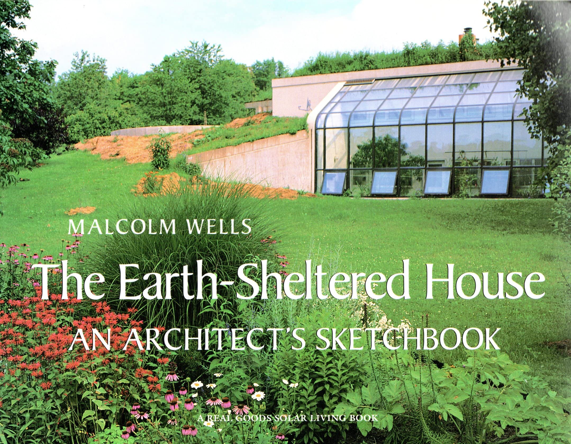 The Earth-Sheltered House: An Architect's Sketchbook: An Artist's Sketchbook (Real Goods Solar Living Book) Business & Technology