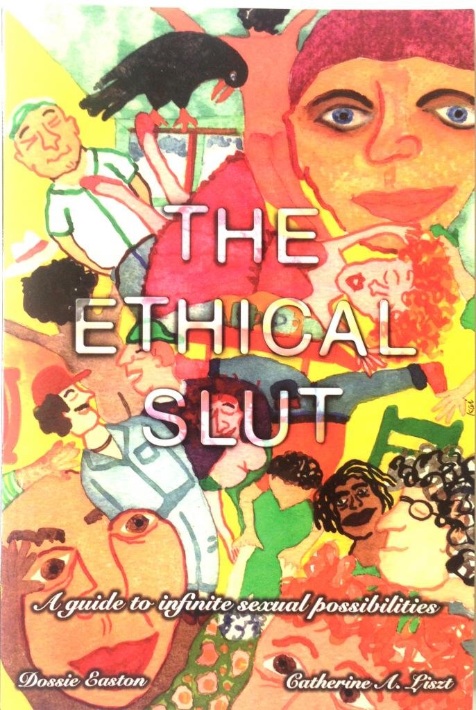 The Ethical Slut: A Guide to Infinite Sexual Possibilities Contemporary literature