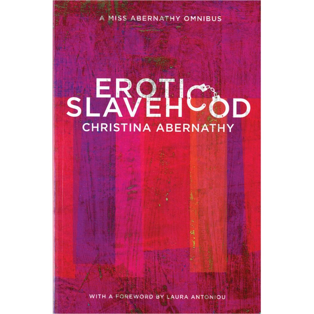 Erotic Slavehood: A Miss Abernathy Omnibus book