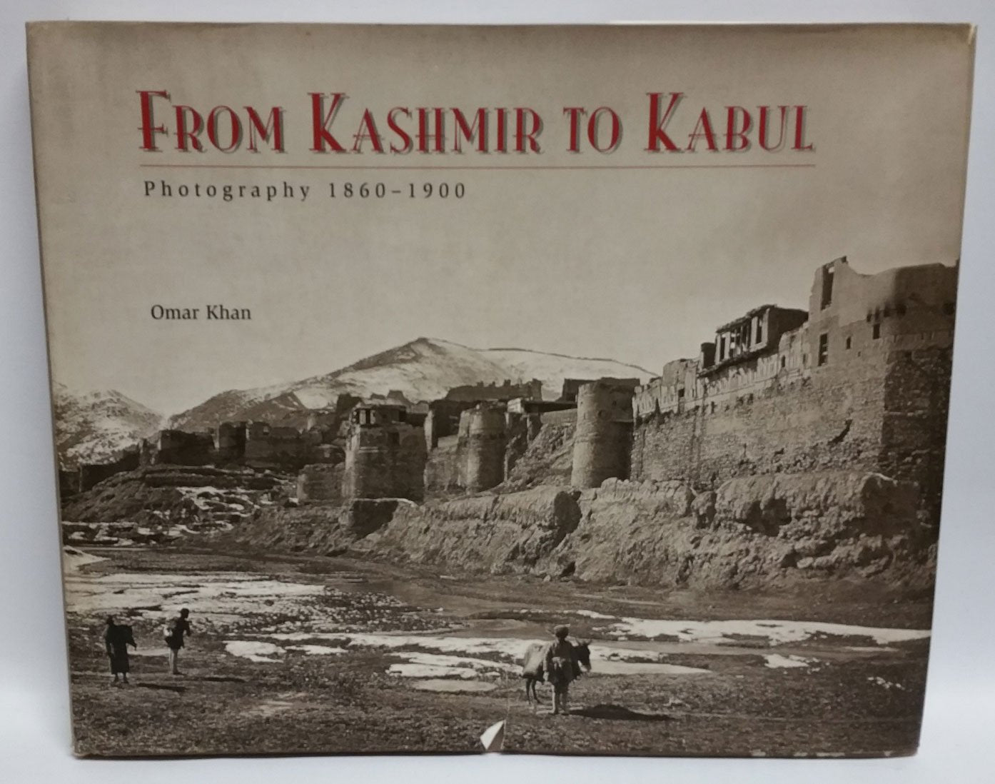 From Kashmir to Kabul: The Photographs of John Burke and William Baker, 1860-1900 Books