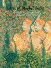 Arts Of Mughal India: Studies In Honour Of Robert Skelton Film, Art & Culture