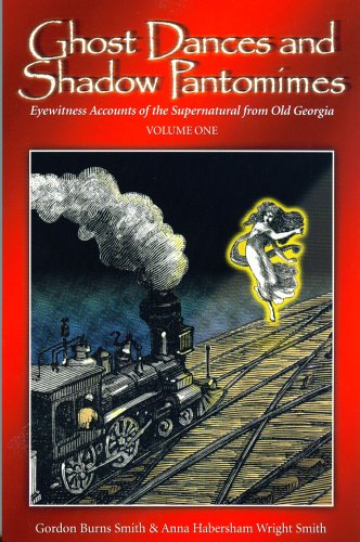 Ghost Dances and Shadow Pantomimes: Eyewitness Accounts of the Supernatural from Old Georgia Books