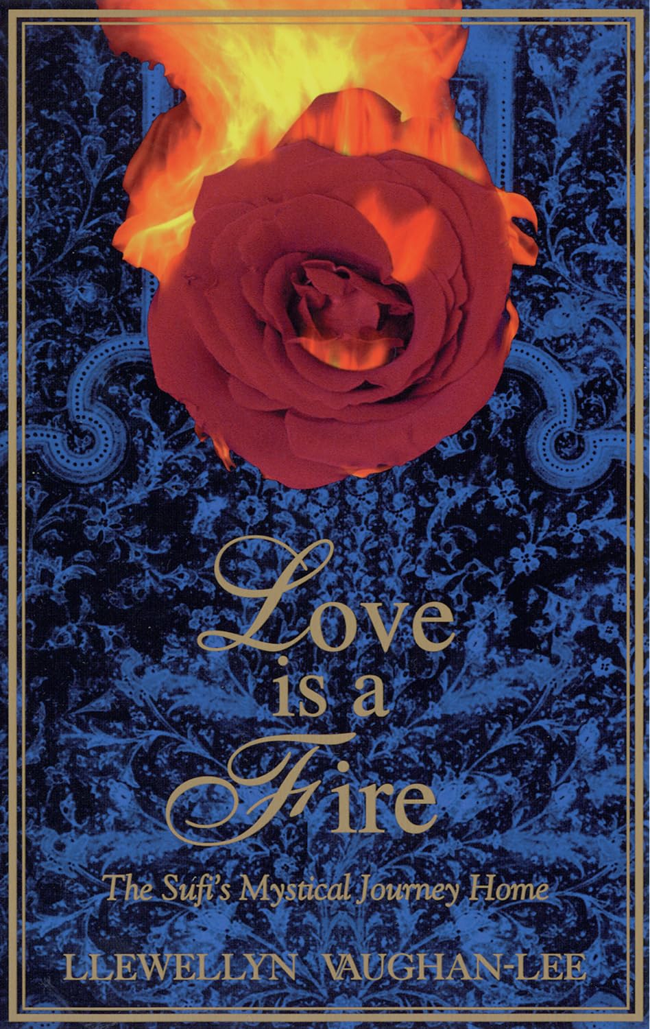 Love Is a Fire: A Sufi's Mystical Journey Home Religion & Esotericism