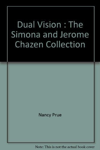 Dual Vision : The Simona and Jerome Chazen Collection Books