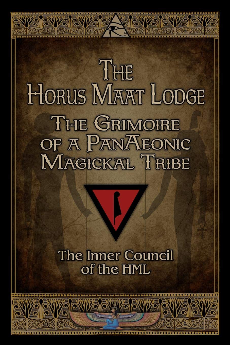 The Horus Maat Lodge: The Grimoire of a PanAeonic Magickal Tribe Religion & Esotericism
