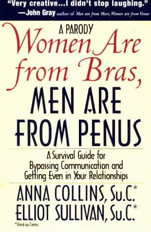 Women Are from Bras, Men Are from Penus: A Survival Guide for Bypassing Communication and Getting Even in Your Relationships book