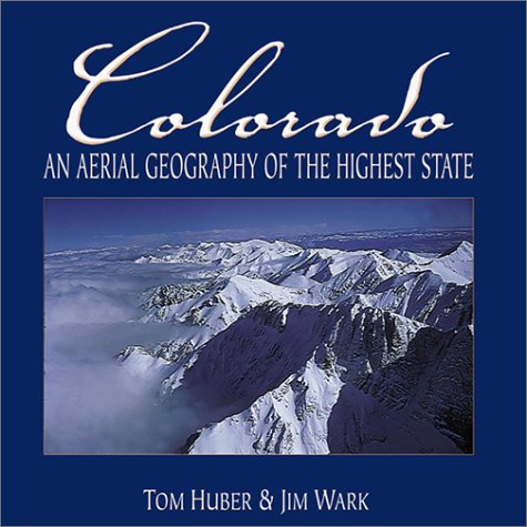 Colorado: An Aerial Geography of the Highest State book
