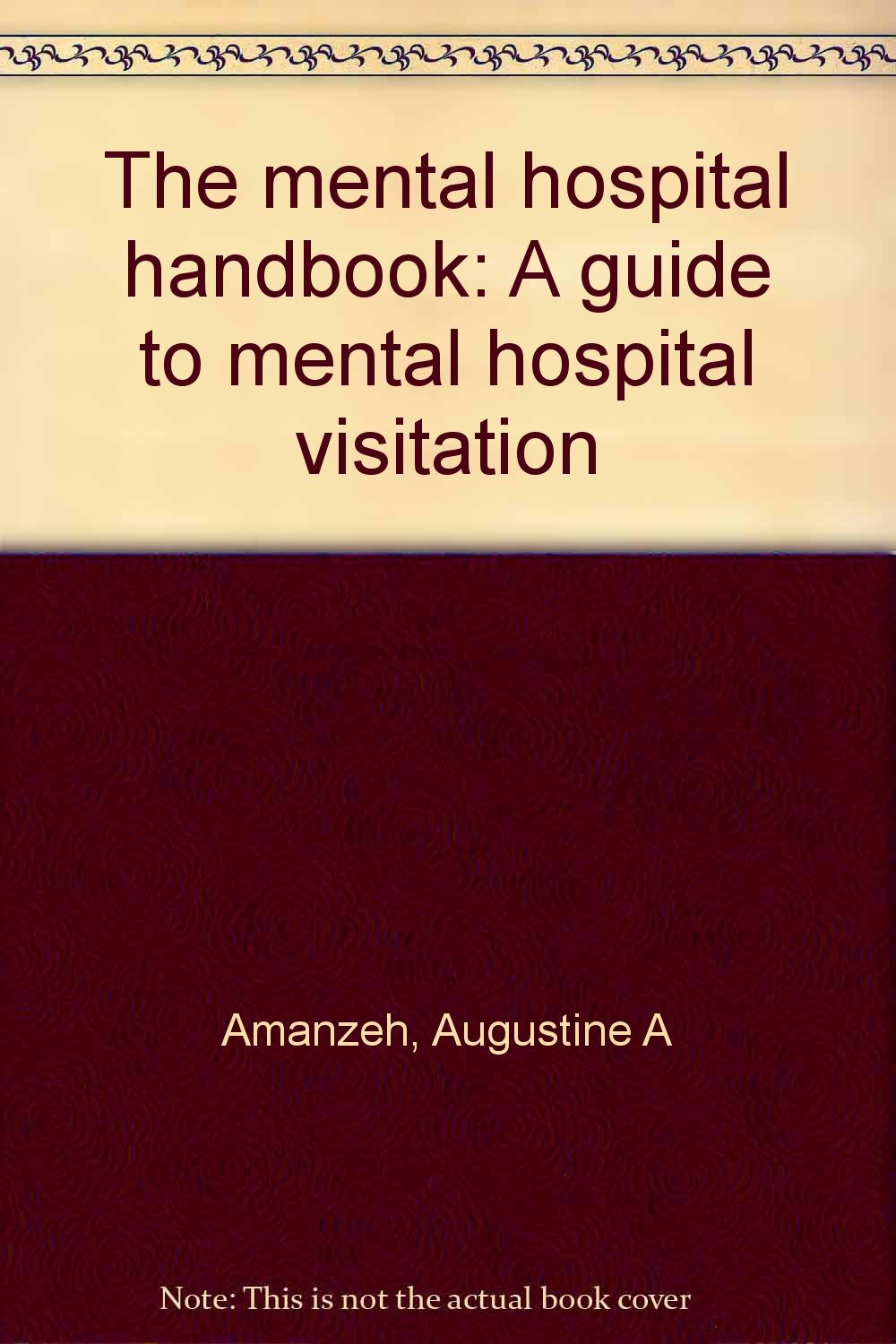The mental hospital handbook: A guide to mental ho book