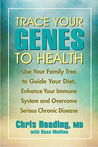 Trace Your Genes to Health: Use Your Family Tree to Guide Your Diet, Enhance Your Immune System Medicine