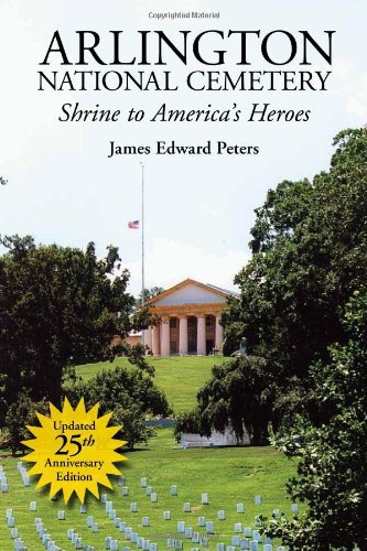 Arlington National Cemetery: Shrine to America's Heroes book