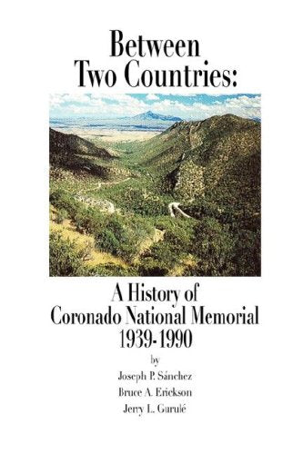 Between Two Countries: A History of Coronado National Memorial 1939-1990 Politics & History