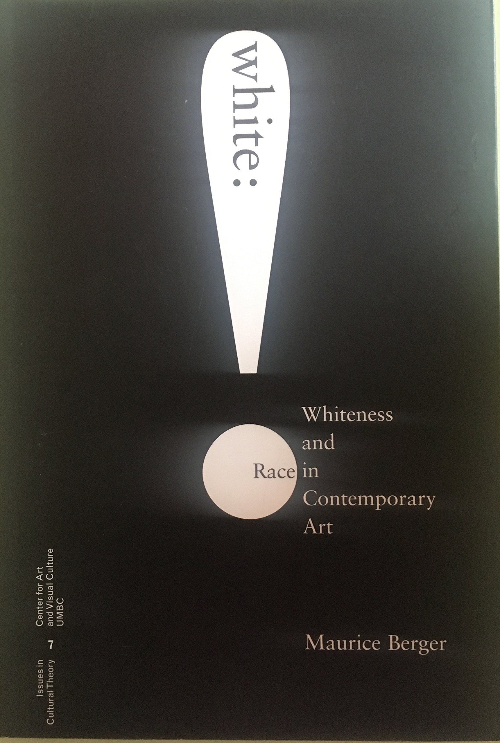 White: Whiteness And Race In Contemporary Art (Issues in Cultural Theory, Band 7) Books