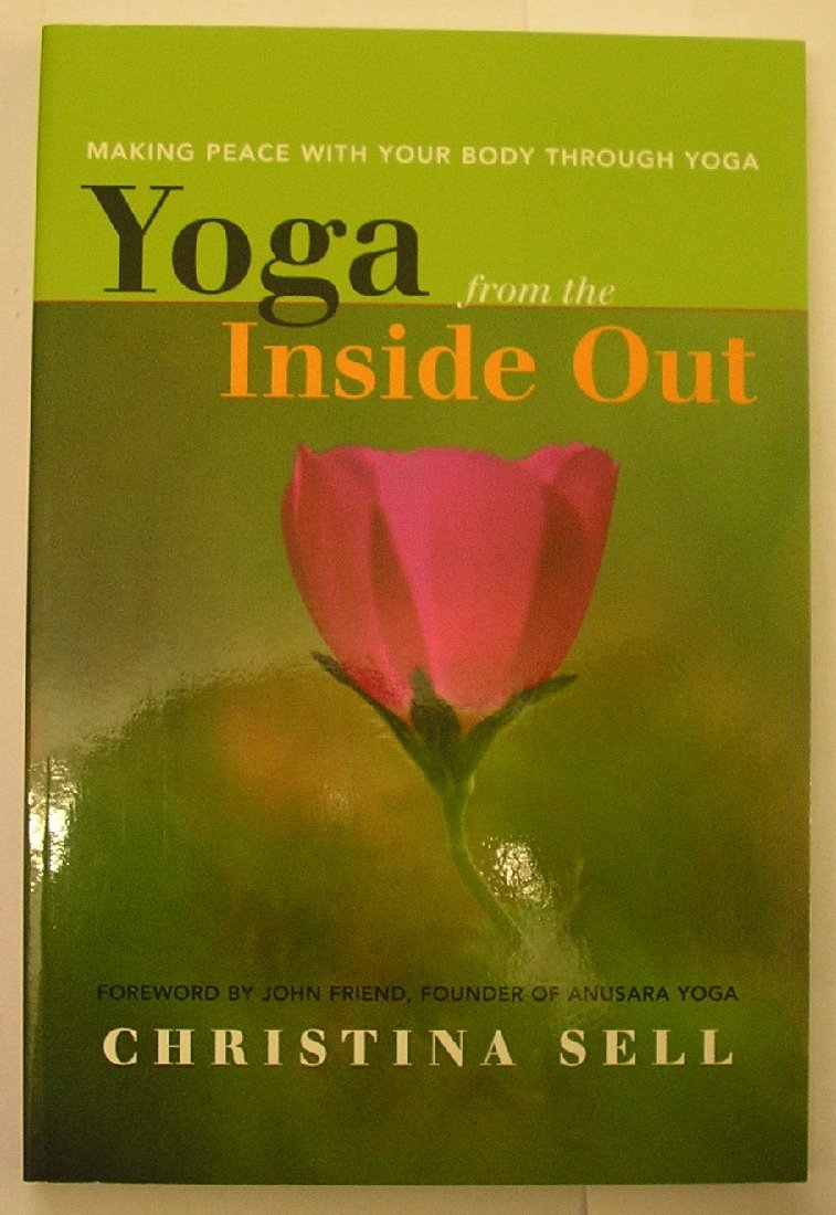 Yoga from the Inside Out: Making Peace with Your Body Through Yoga Health, Nutrition & Fitness