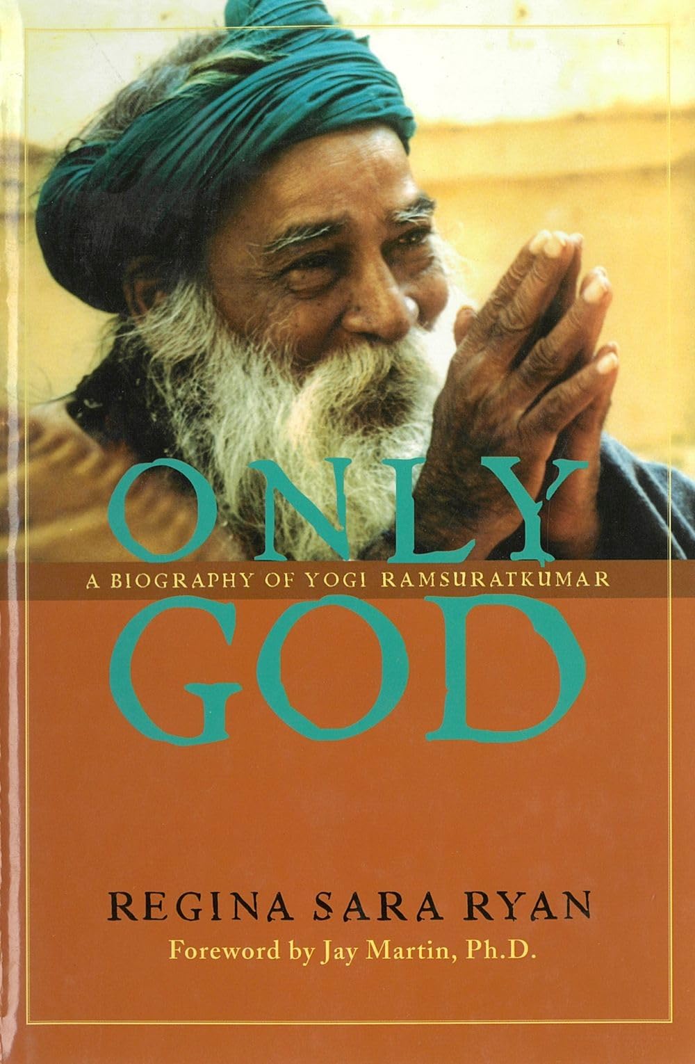 Only God: A Biography Of Yogi Ramsuratkumar Contemporary literature