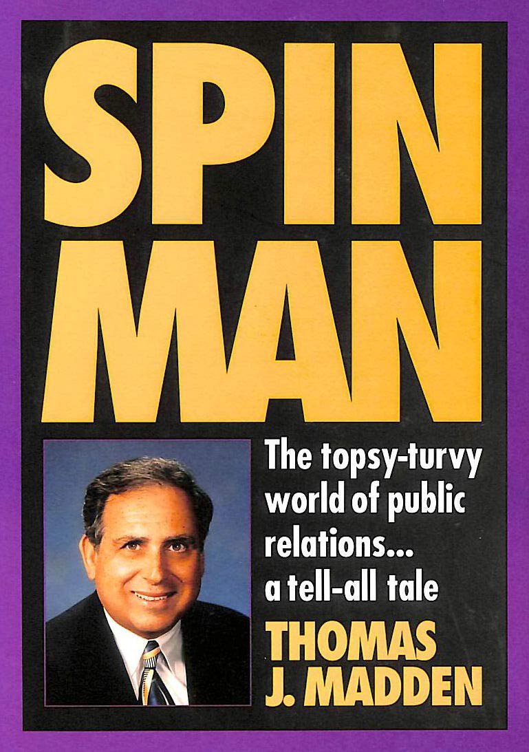 Spin Man: The Topsy-Turvy World of Public Relations...Tell-All Tale Business, Finance & Career
