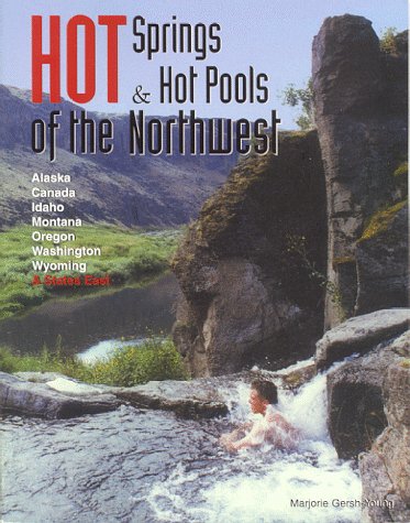 Hot Springs & Hot Pools of the Northwest: Jayson Loam's Original Guide Books