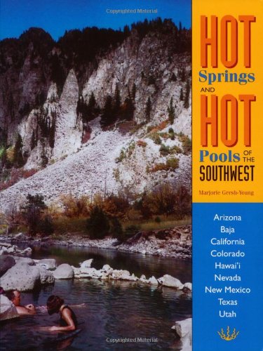 Hot Springs and Hot Pools of the Southwest: Jayson Loam's Original Guide Books