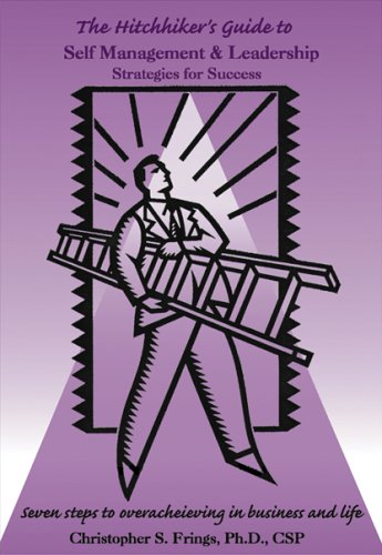 The Hitchhiker's Guide to Self-Management and Leadership Strategies for Success Business, Finance & Career