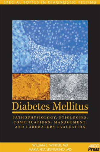 Diabetes Mellitus: Pathophysiology, Etiologies, Complications, Management, and Laboratory Evaluation : Special Topics in Diagnostic Testing Medicine