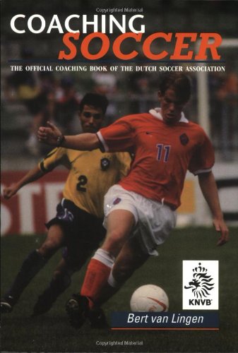Coaching Soccer: The Official Coaching Book of the Dutch Soccer Association Leisure & Fun