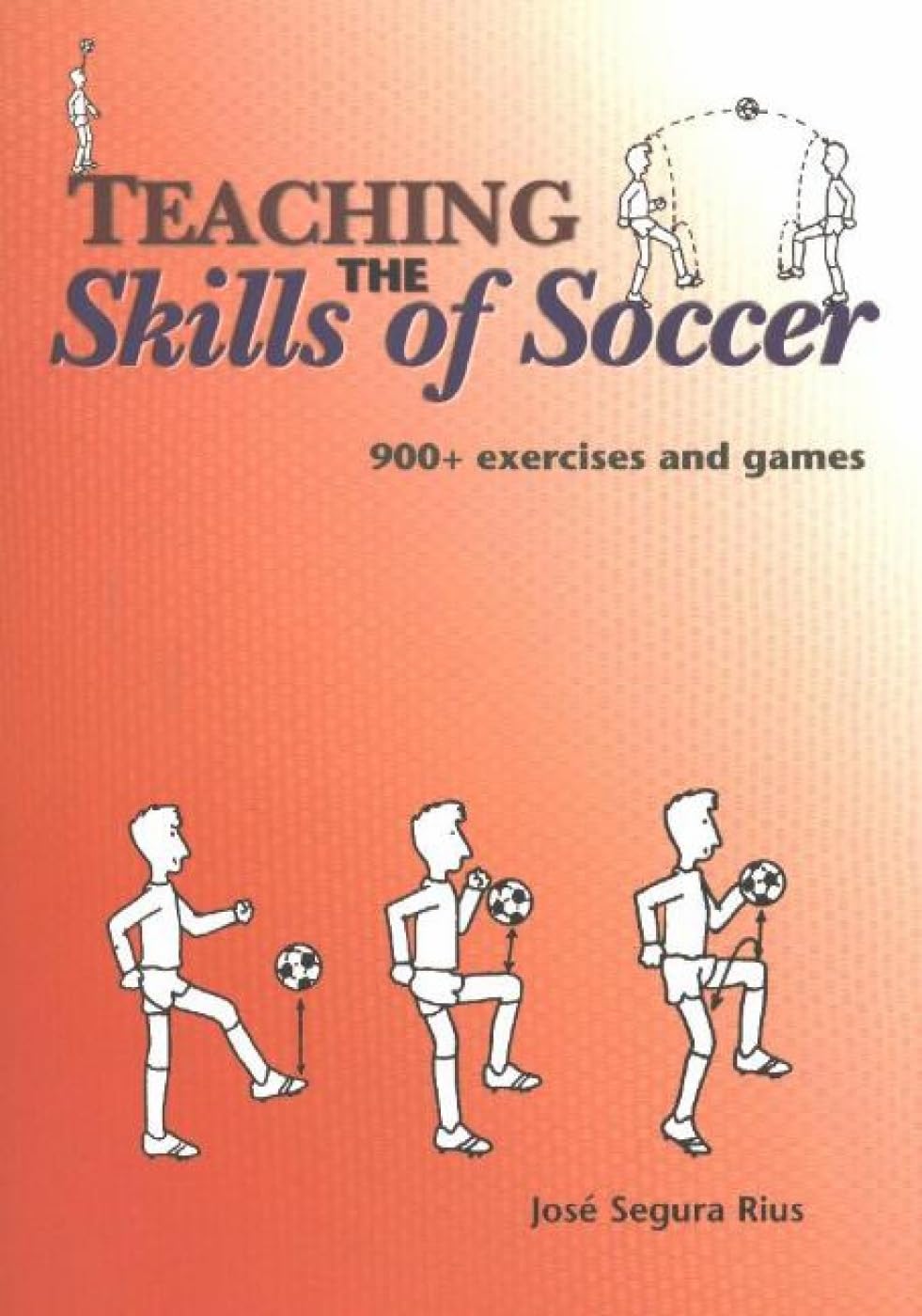 Teaching the Skills of Soccer: 900 Exercises & Games book