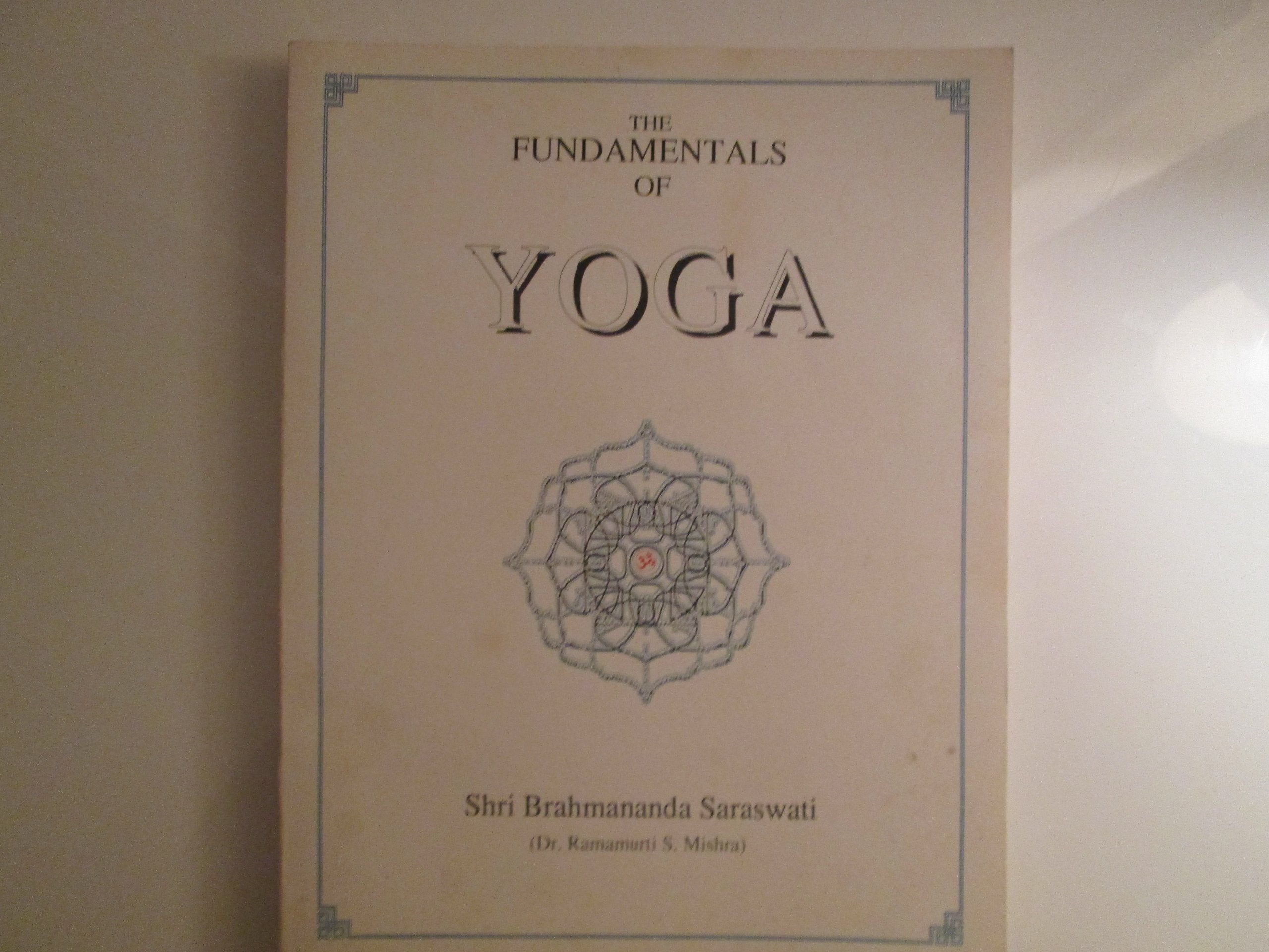 Fundamentals of Yoga : A Handbook of Theory, Pract book