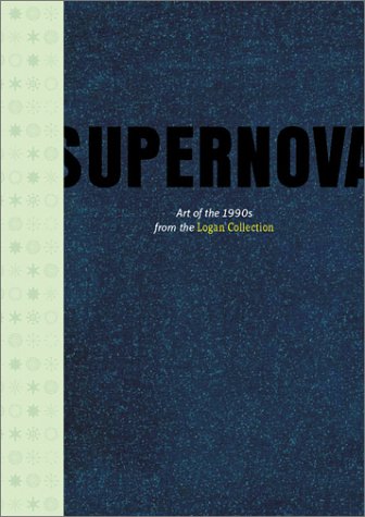 Supernova: Art of the 1990s from the Logan Collection book
