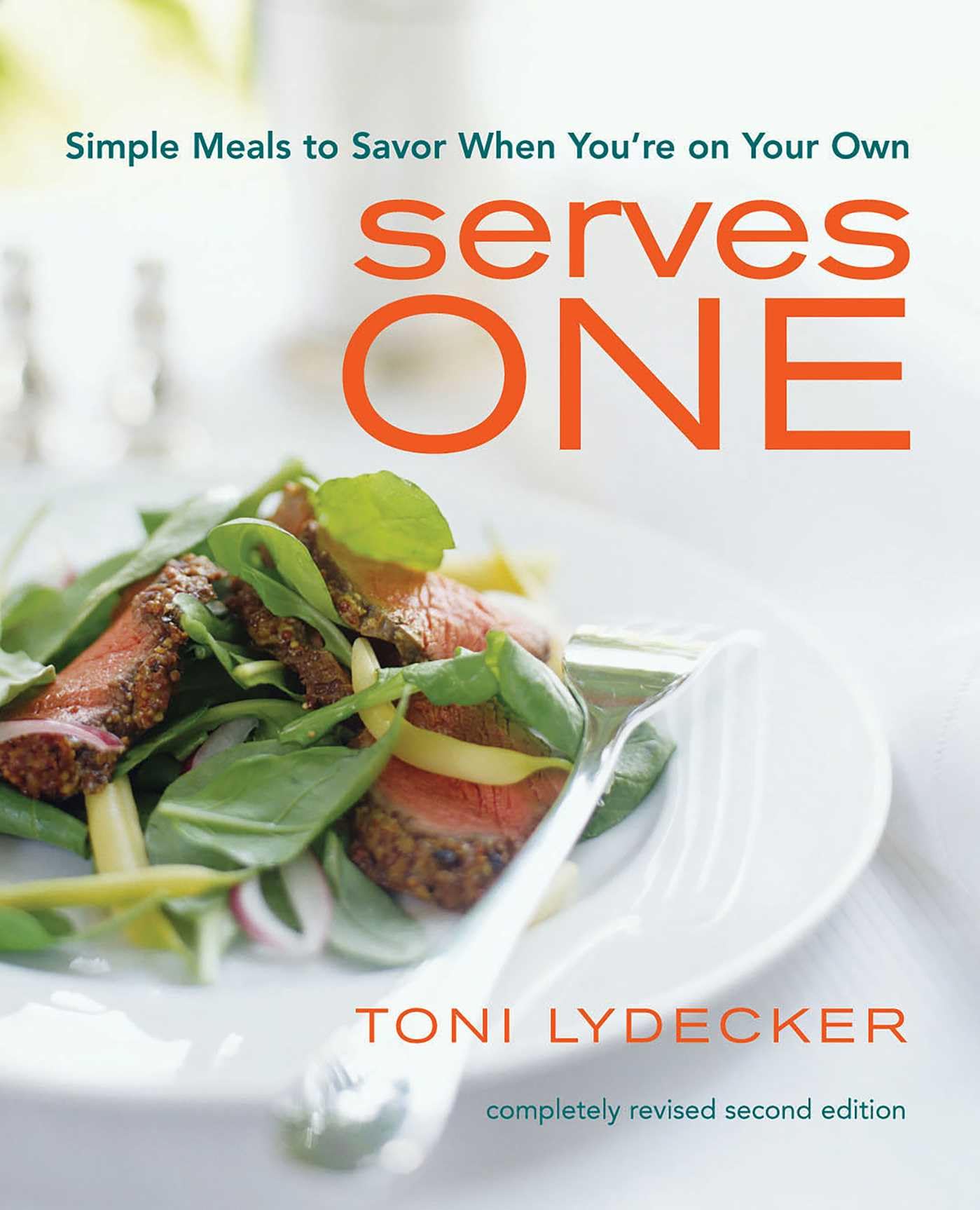 Serves One: Simple Meals to Savor When You're on Your Own Leisure, Home & Garden