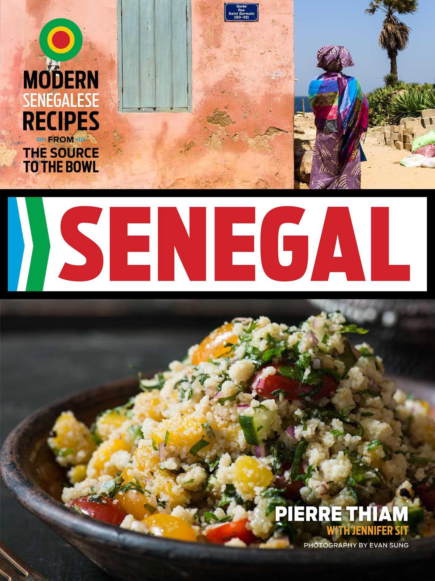 Senegal: Modern Senegalese Recipes from the Source to the Bowl book