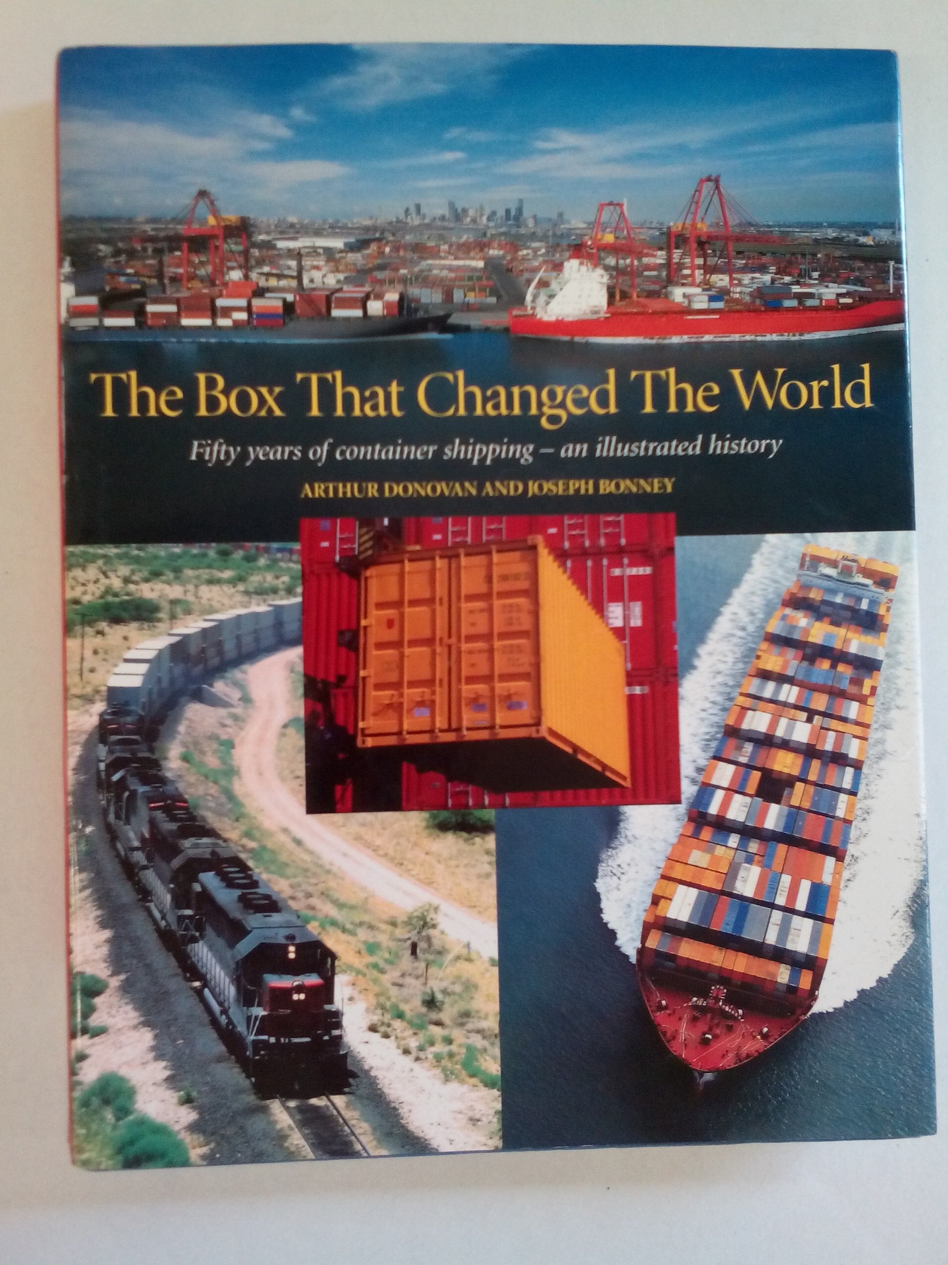 The Box That Changed the World: Fifty Years of Container Shipping - An Illustrated History Business & Technology