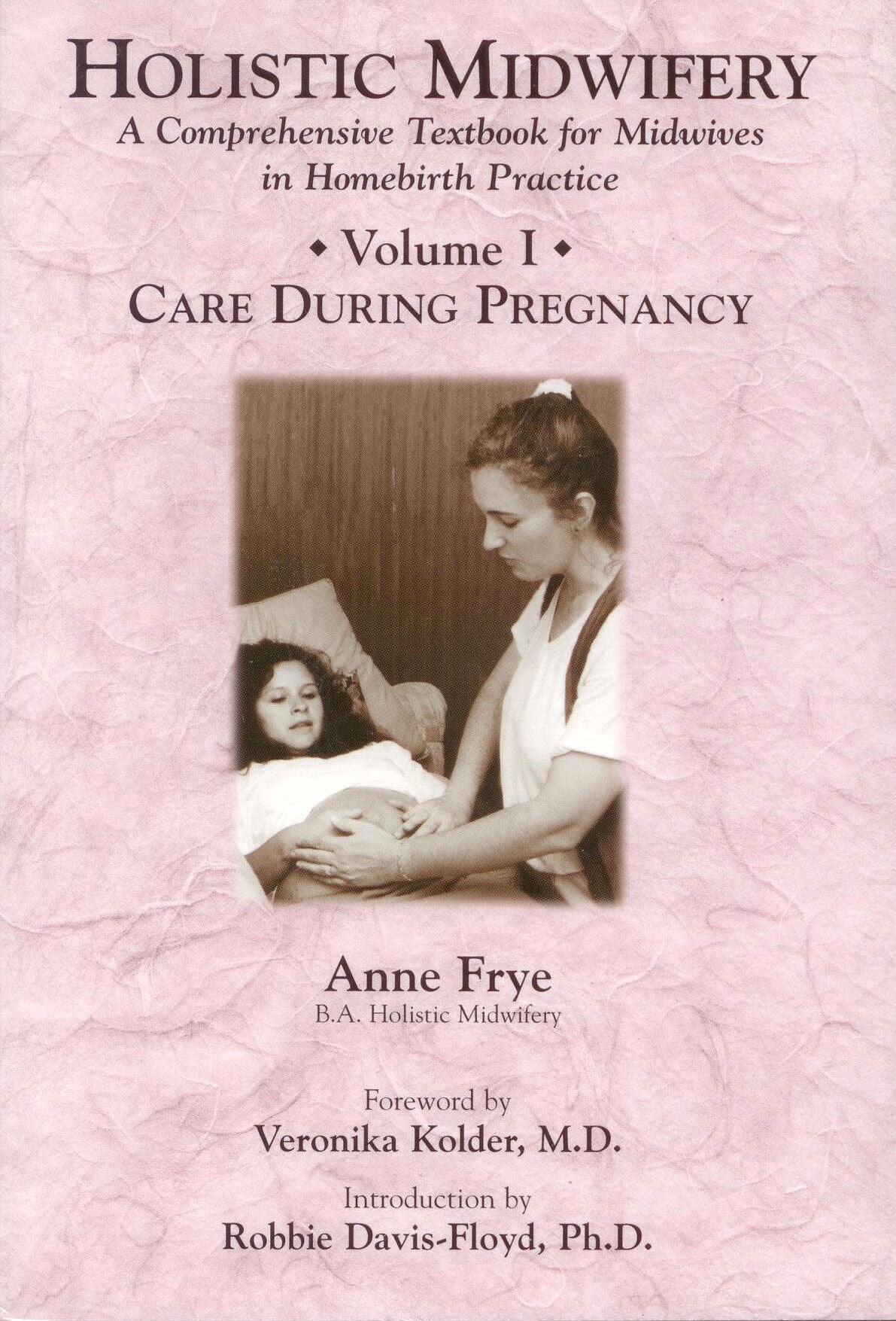 Holistic Midwifery: A Comprehensive Textbook for Midwives in Homebirth Practice book