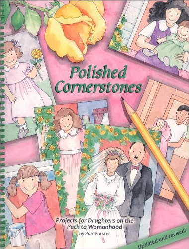 Polished Cornerstones : Projects for Daughters on the Path to Womanhood Books