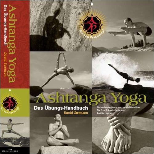 Ashtanga Yoga: Das Übungs-Handbuch: Ein Bebilderter Führer zum Persönlichen Üben die Erste & Zweite Serie Plus Drei Kurzformen Lifestyle