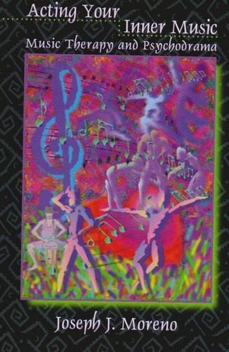 Acting Your Inner Music: Music Therapy and Psychodrama Medicine