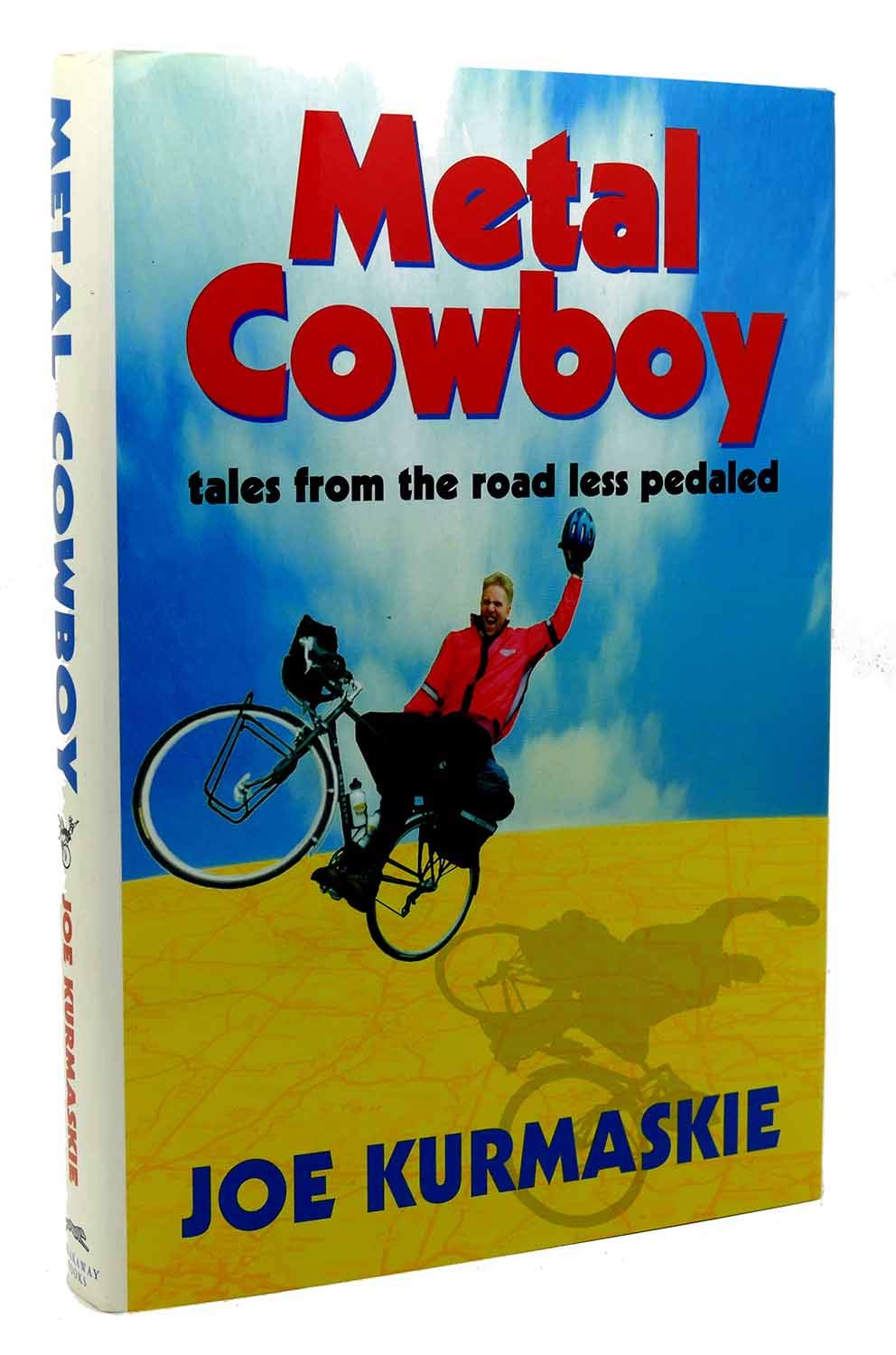 Metal Cowboy: Tales from the Road Less Pedaled Essays & Short Stories
