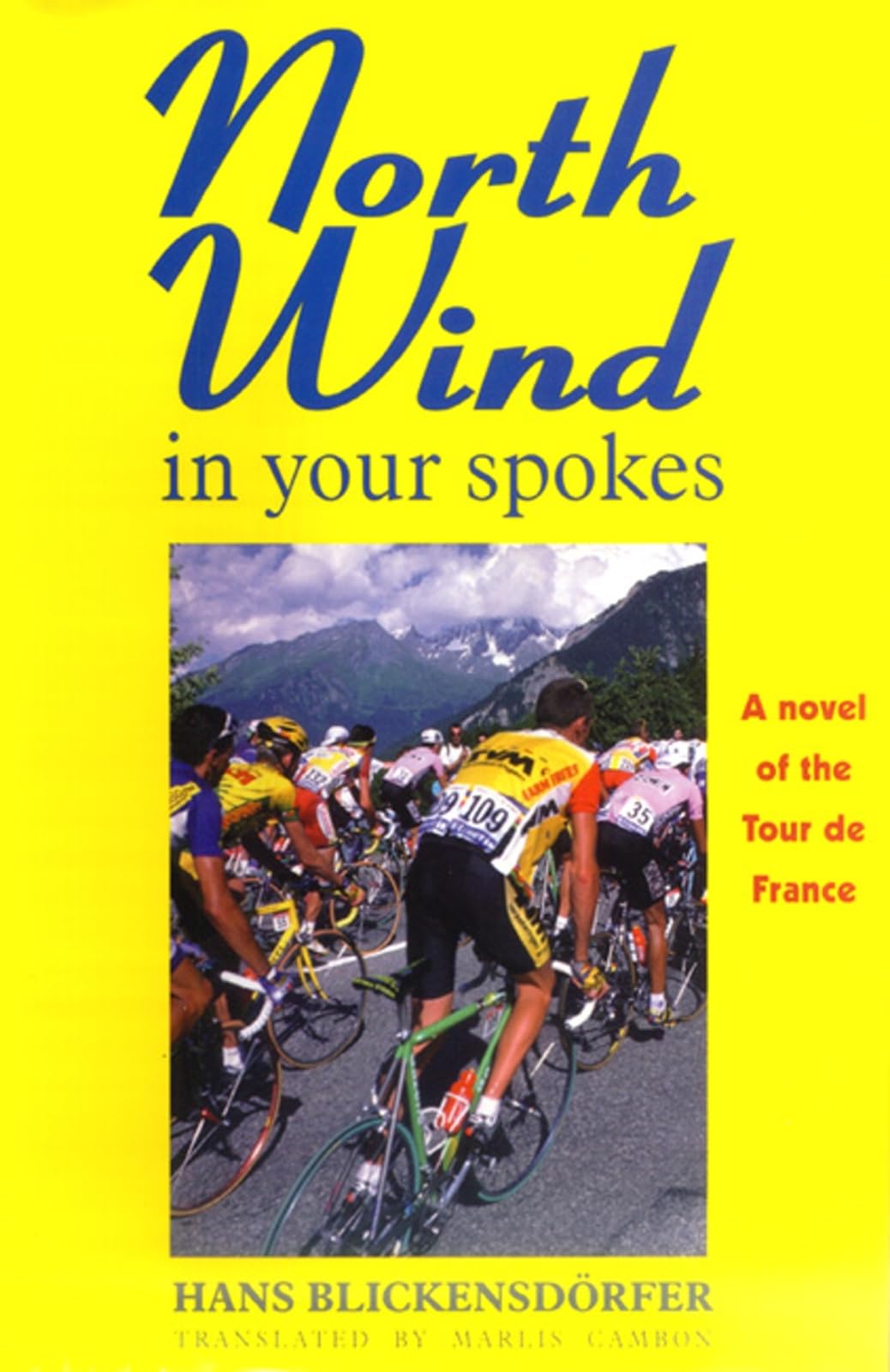 North Wind in Your Spokes: A Novel of the Tour de France Contemporary literature