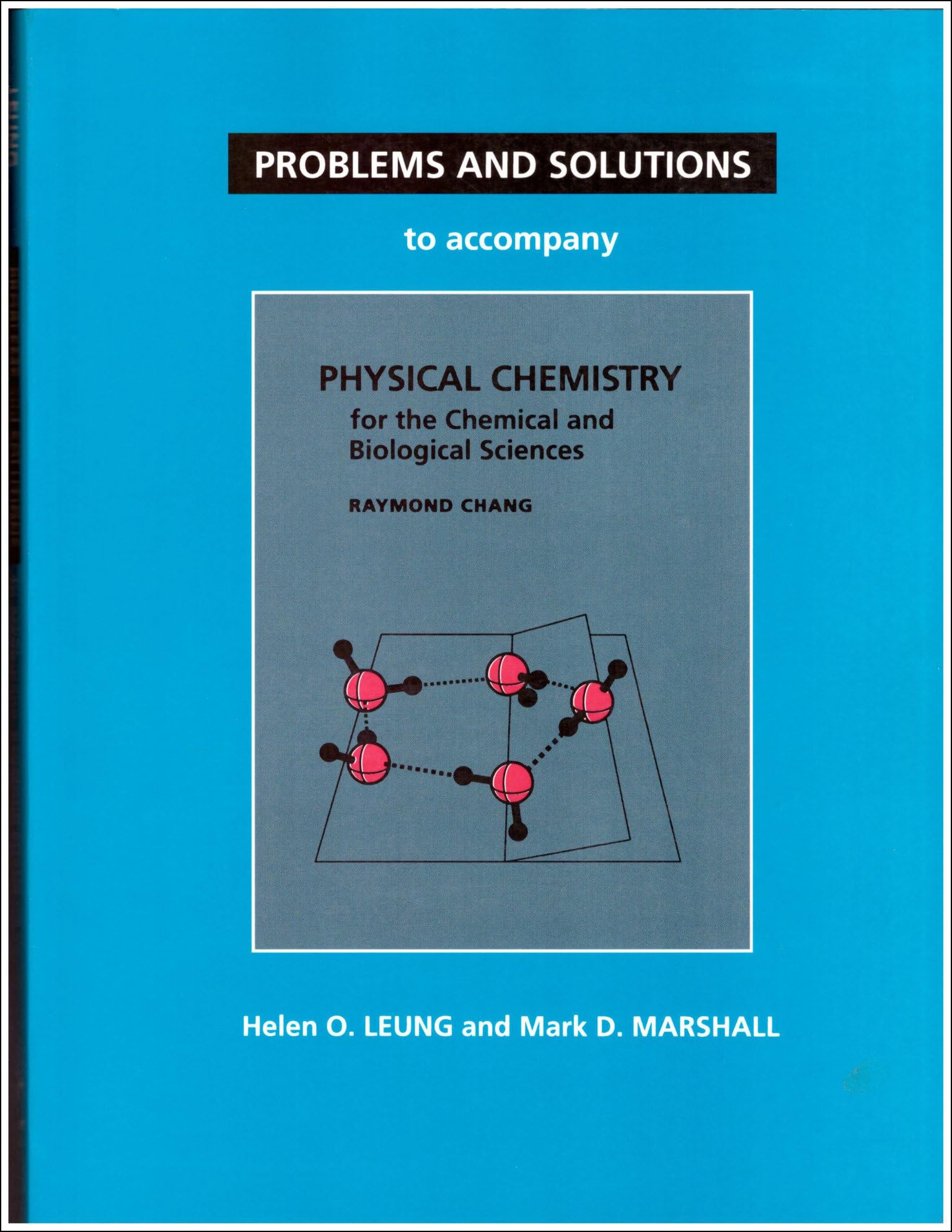 Problems and Solutions to Accompany Chang's Physical Chemistry for the Chemical and Biological Sciences book