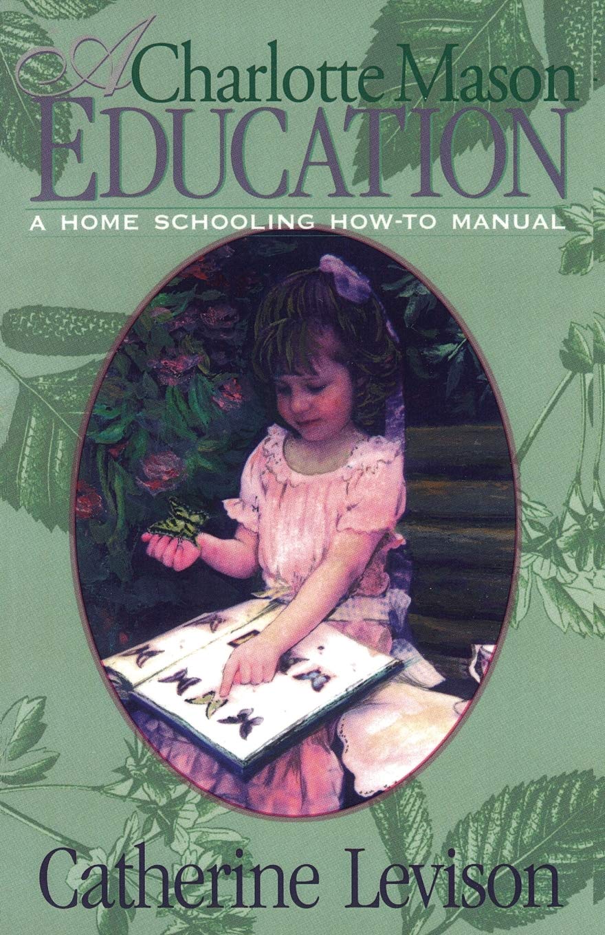 A Charlotte Mason Education: A Home Schooling How-To Manual Education & Training