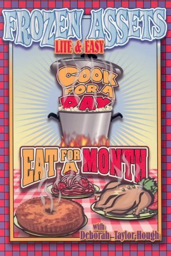 Cook for a Day Eat for a Month: Frozen Assets Lite & Easy Cooking & Enjoying