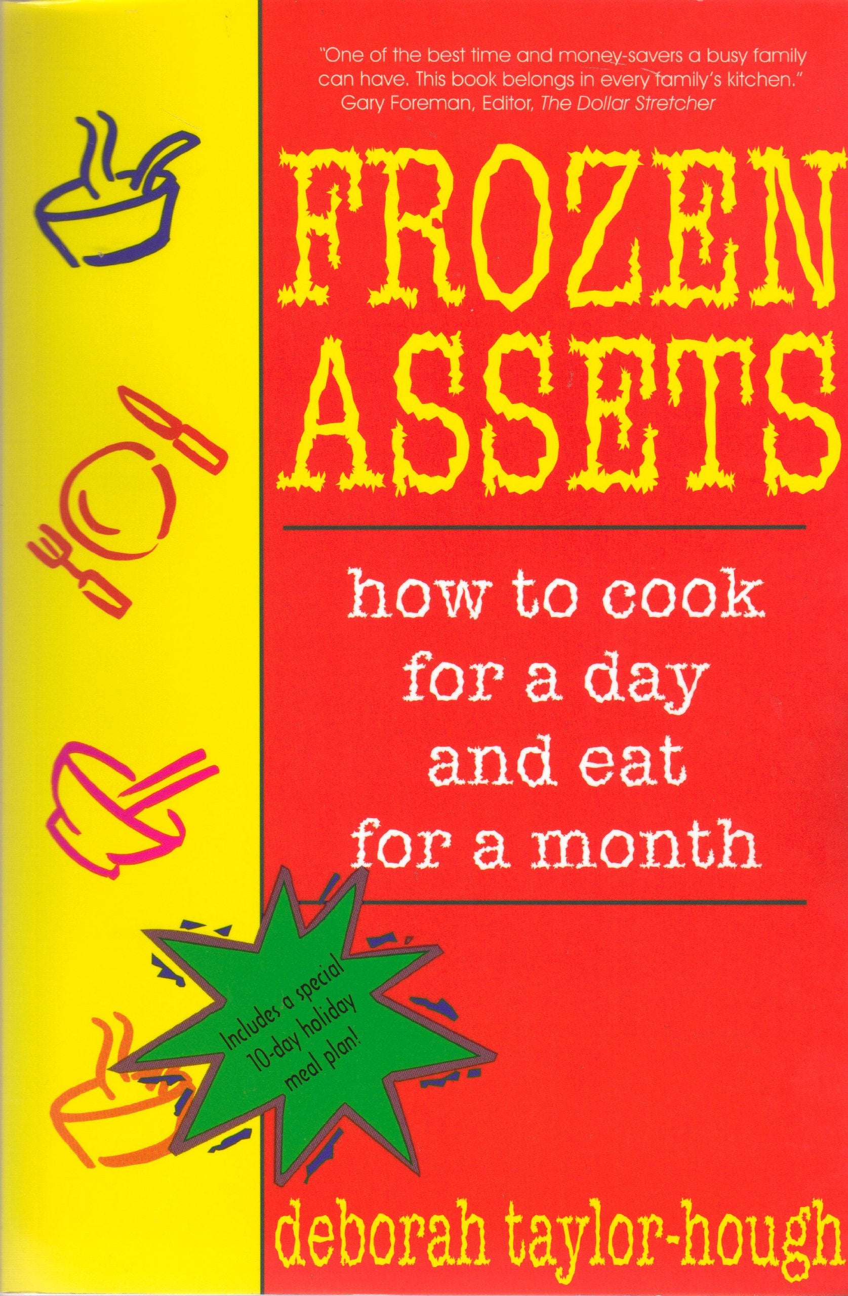 Frozen Assets: How to Cook for a Day and Eat for a Month Cooking & Enjoying