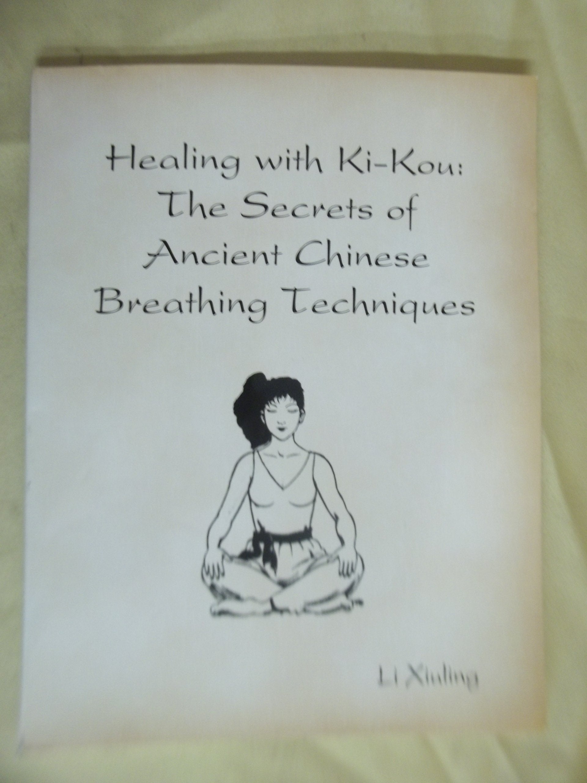 Healing with Ki-Kou: The Secrets of Ancient Chinese Breathing Techniques (English and Mandarin Chinese Edition) Books