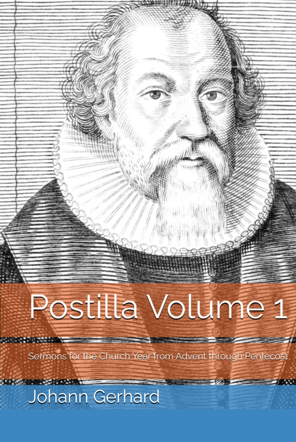 Postilla Volume 1: Sermons for the Church Year from Advent through Pentecost (Johann Gerhard's Postilla, Band 1) Religion & Esotericism